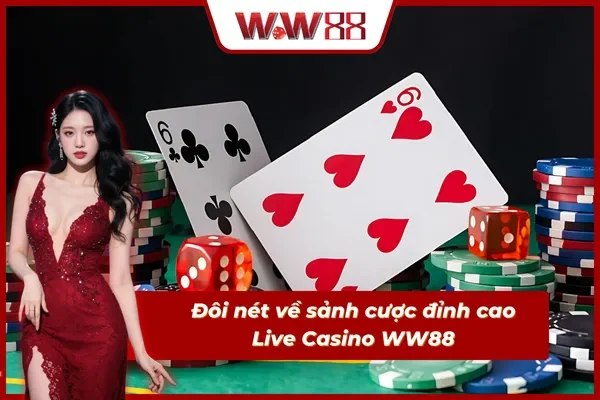 Khám phá trải nghiệm Casino trực tuyến đỉnh cao tại WW88