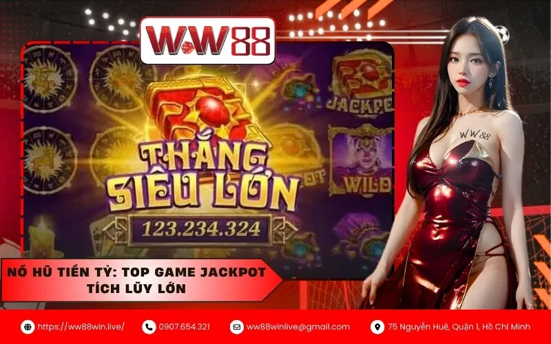 Nổ hũ tiền tỷ Top game Jackpot tích lũy lớn